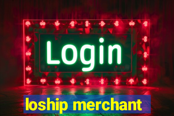 loship merchant