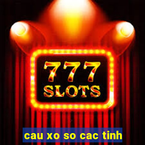 cau xo so cac tinh