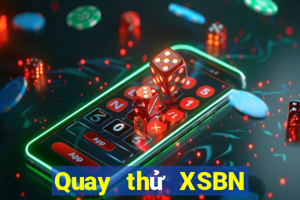 Quay thử XSBN ngày 4