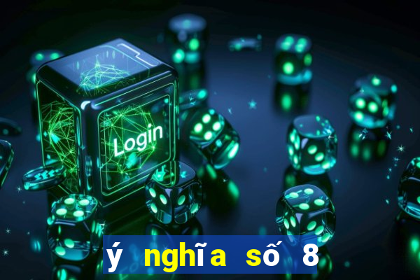 ý nghĩa số 8 trung quốc