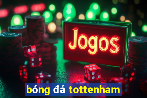 bóng đá tottenham