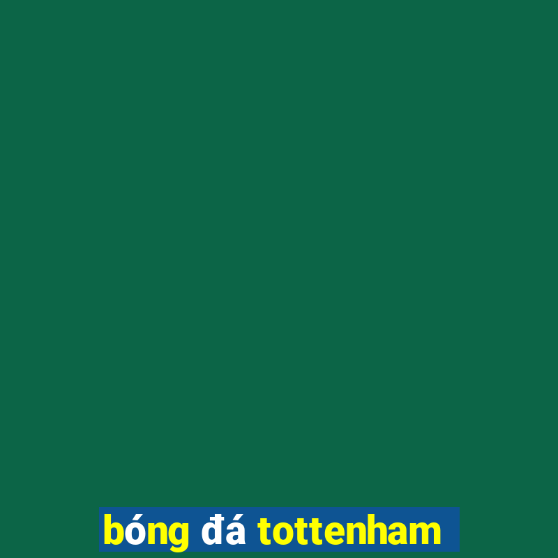 bóng đá tottenham