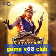 game v68 club