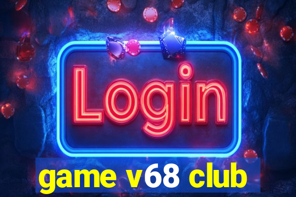 game v68 club