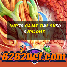 Vip79 Game Bài Su500 Iphone