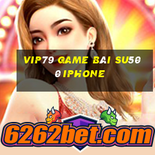 Vip79 Game Bài Su500 Iphone