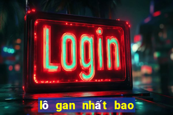 lô gan nhất bao nhiêu ngày