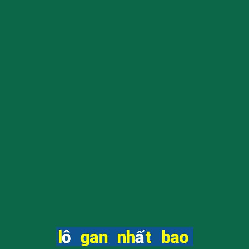 lô gan nhất bao nhiêu ngày