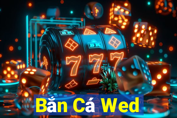 Bắn Cá Wed