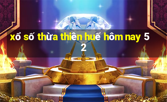 xổ số thừa thiên huế hôm nay 5 2