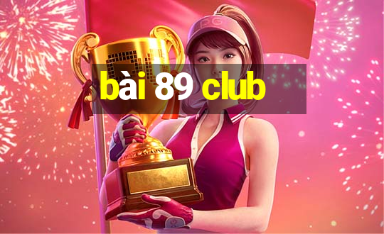 bài 89 club