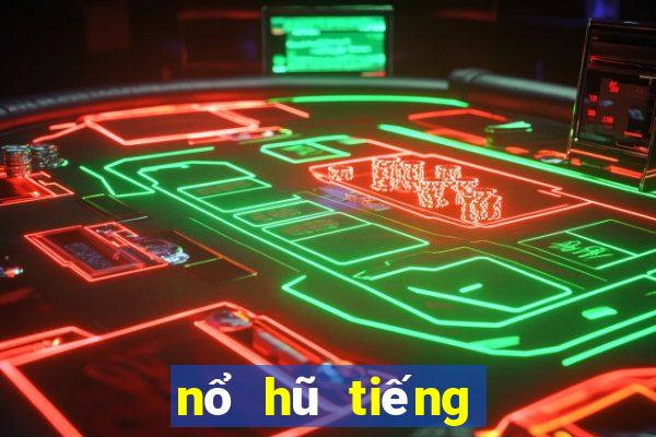 nổ hũ tiếng anh là gì