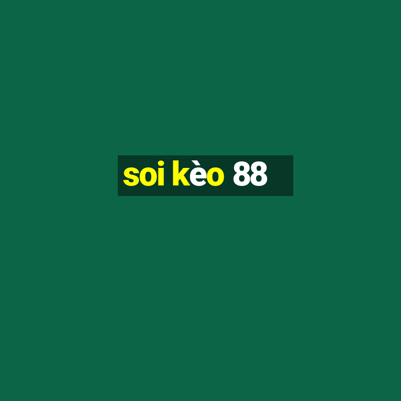 soi kèo 88