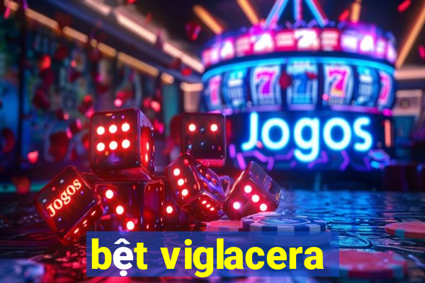 bet viglacera