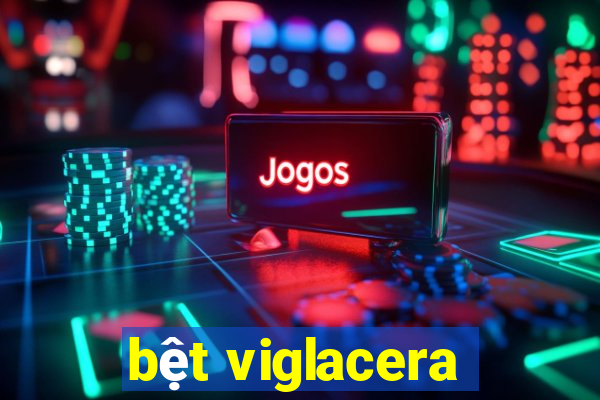 bet viglacera