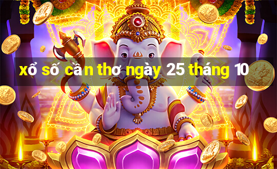 xổ số cần thơ ngày 25 tháng 10