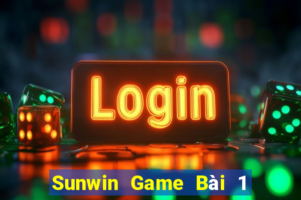 Sunwin Game Bài 1 Đổi 1