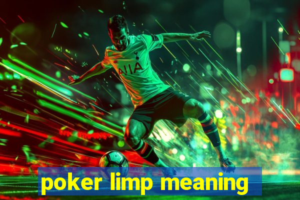 poker limp meaning