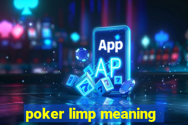 poker limp meaning