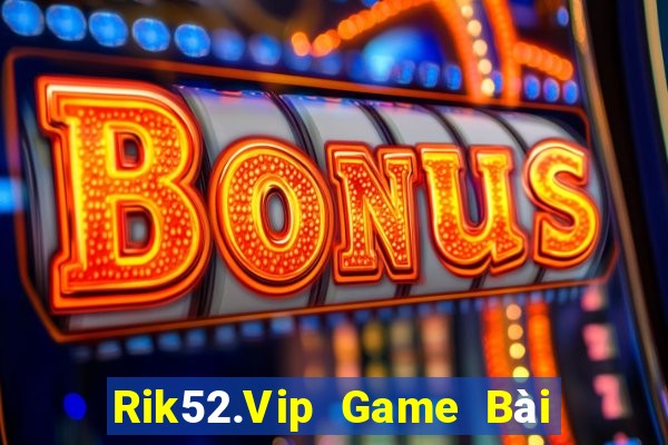 Rik52.Vip Game Bài 3 Cây Online