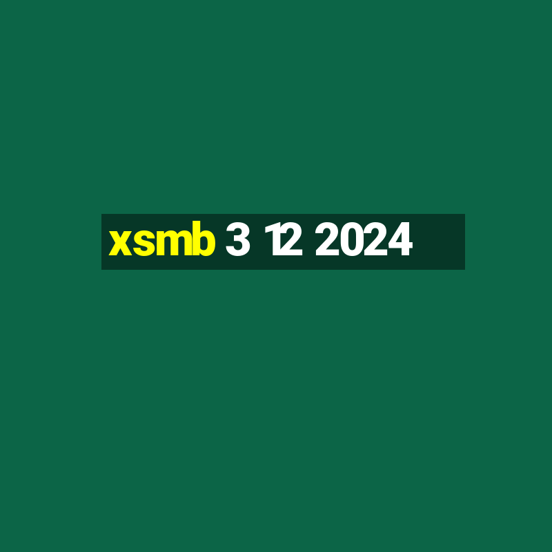 xsmb 3 12 2024