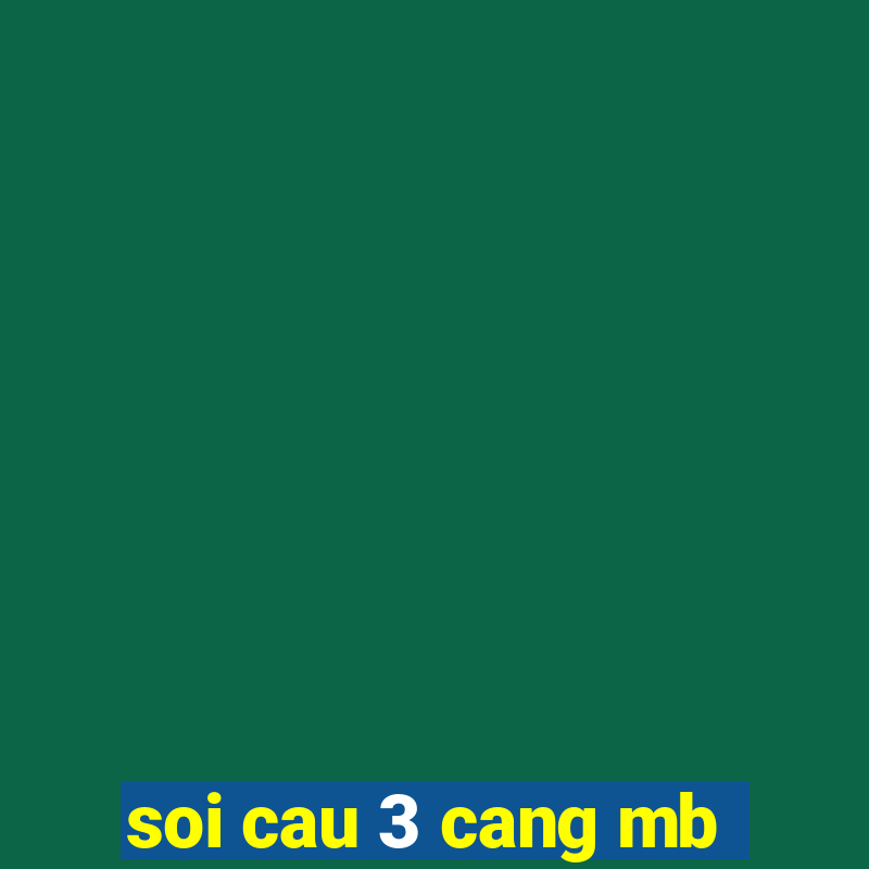 soi cau 3 cang mb