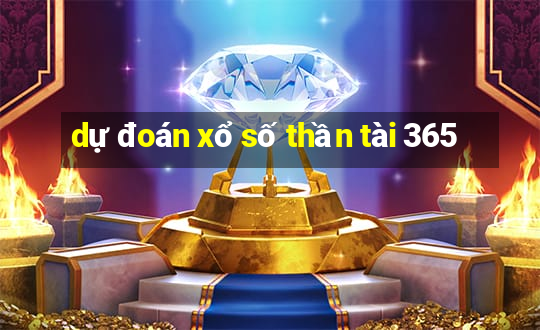 dự đoán xổ số thần tài 365