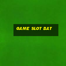 Game Slot Bat