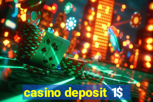 casino deposit 1$