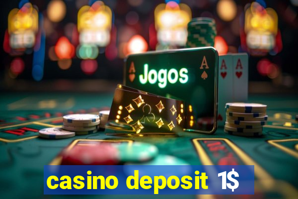 casino deposit 1$