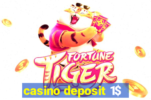 casino deposit 1$