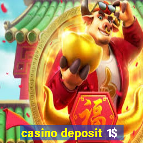 casino deposit 1$