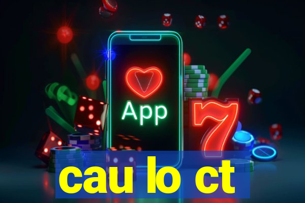 cau lo ct