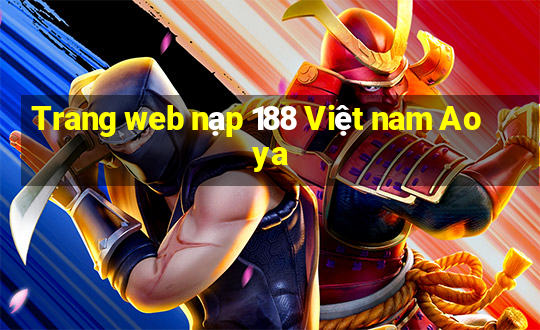 Trang web nạp 188 Việt nam Aoya