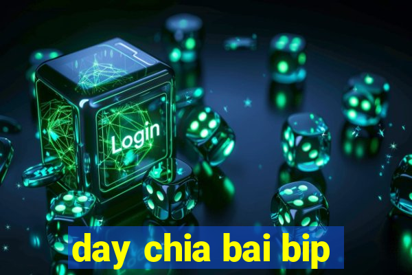 day chia bai bip