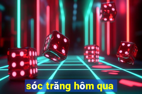 sóc trăng hôm qua