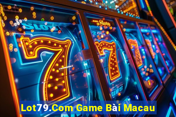 Lot79.Com Game Bài Macau