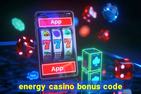 energy casino bonus code