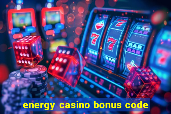 energy casino bonus code