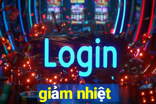 giảm nhiệt