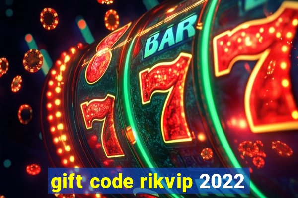 gift code rikvip 2022