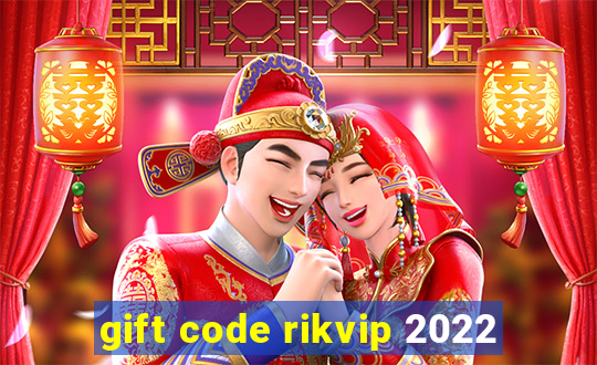 gift code rikvip 2022