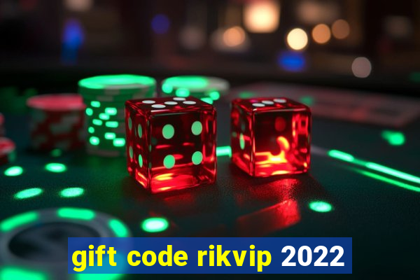 gift code rikvip 2022