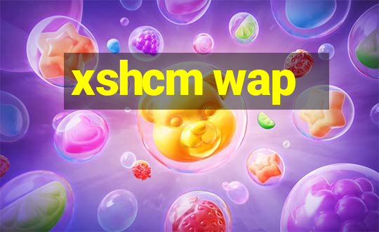 xshcm wap