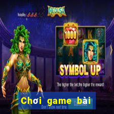 Chơi game bài kiếm tiền 2020