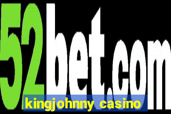 kingjohnny casino