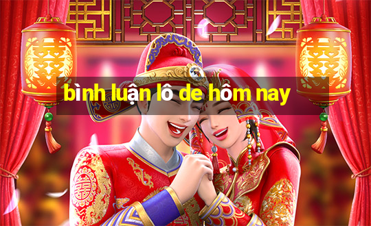 bình luận lô de hôm nay