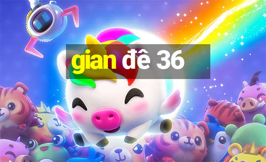 gian đê 36