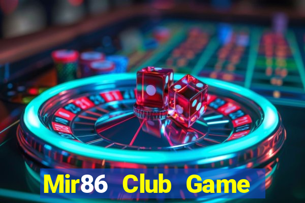 Mir86 Club Game Bài Ăn Tiền Uy Tín