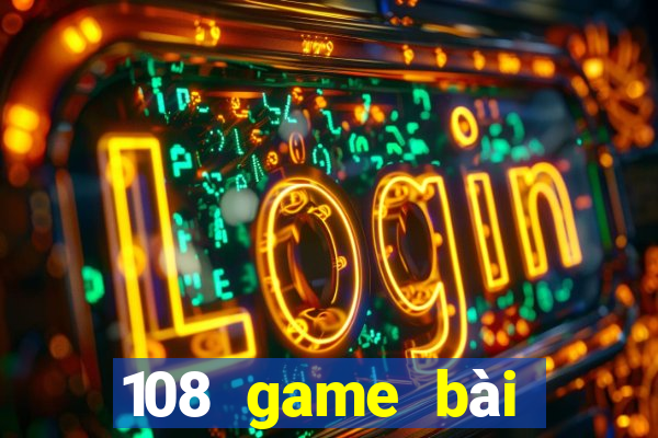 108 game bài giải trí